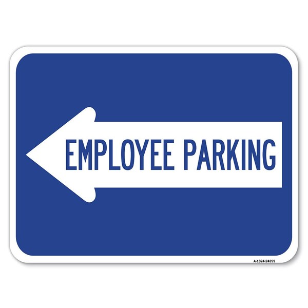 Employee Parking W/ Left Arrow Heavy-Gauge Aluminum Rust Proof Parking Sign, 18" x 24", A-1824-24399